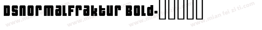 DSNormalFraktur Bold字体转换